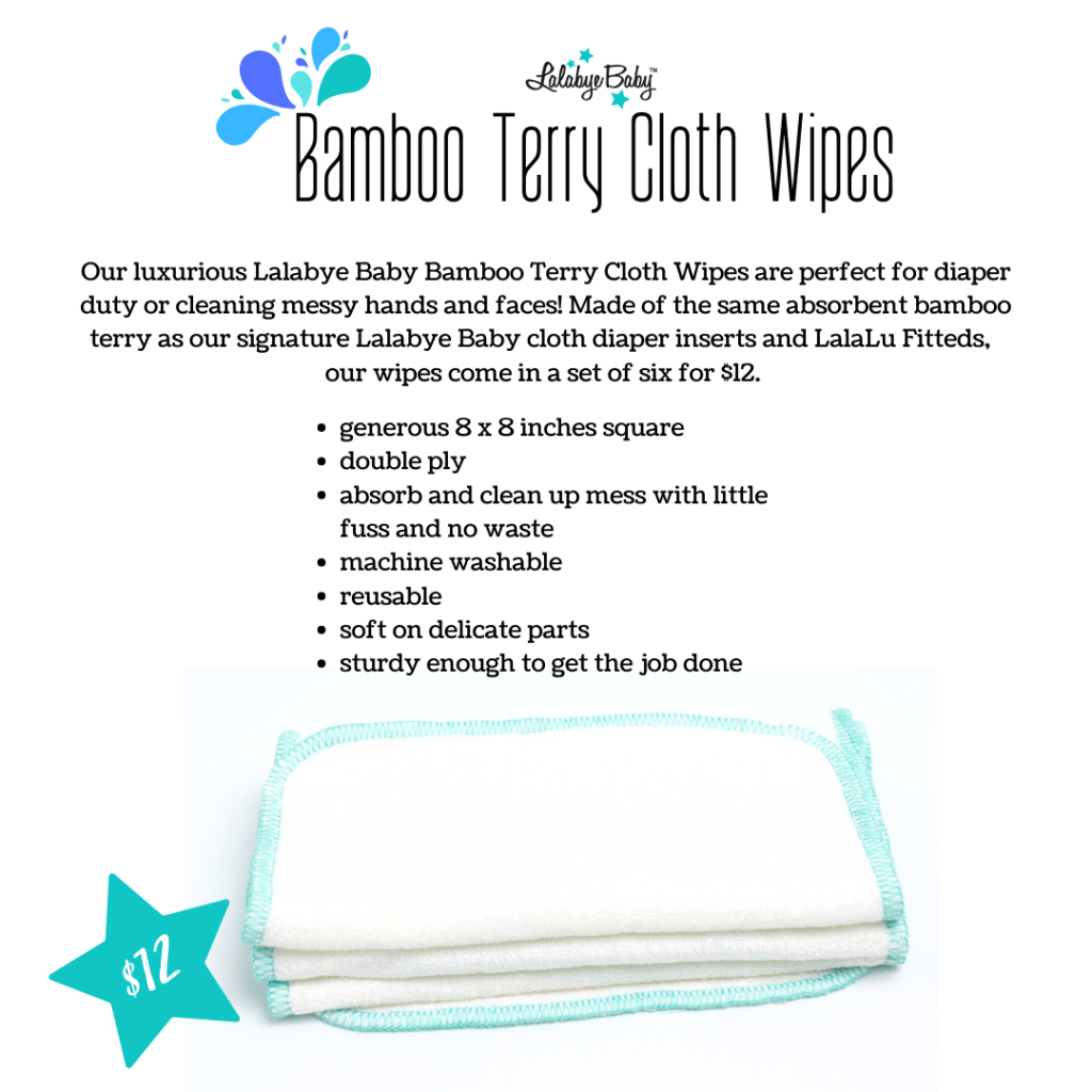 Our luxurious Lalabye Baby Bamboo Terry Cloth Wipes are perfect for diaper duty or cleaning messy hands and faces! Made of the same absorbent bamboo terry as our signature Lalabye Baby cloth diaper inserts and lalalu fitted, our wipes come in a set of six for $12. Generous 8 x 8 inches square, double ply, absorbs and cleans up messes with little fuss and no waste, machine washable, reusable, soft on delicate parts, sturdy enough to get the job done. Image shows a stack of soft, bamboo cloth wipes with bright aqua surging along the edges. 